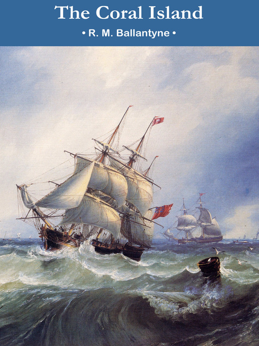 Title details for The Coral Island by R. M. Ballantyne - Available